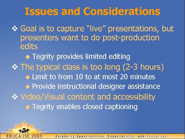 Issues and Considerations v Goal is to capture “live” presentations, but presenters want to