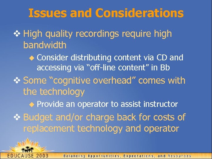 Issues and Considerations v High quality recordings require high bandwidth u Consider distributing content