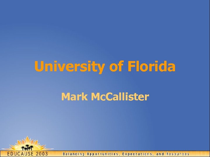 University of Florida Mark Mc. Callister 