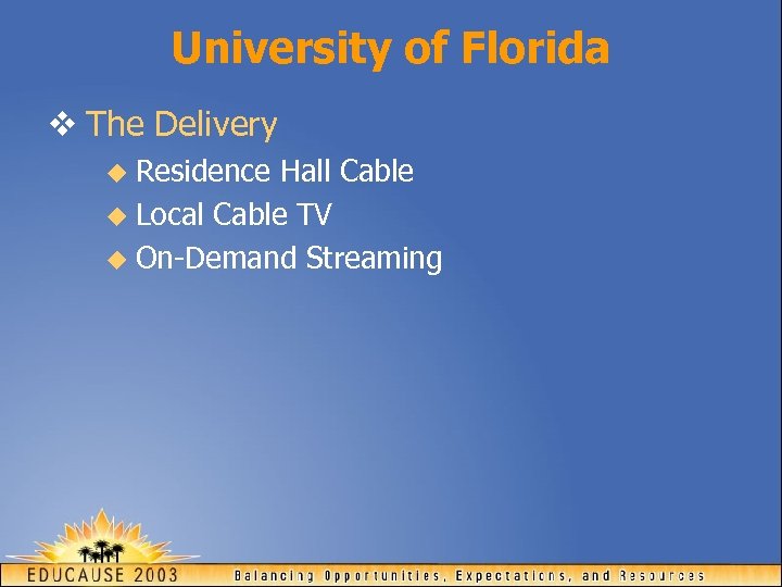 University of Florida v The Delivery u Residence Hall Cable u Local Cable TV