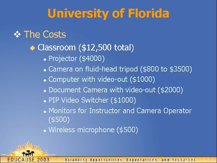 University of Florida v The Costs u Classroom ($12, 500 total) Projector ($4000) u