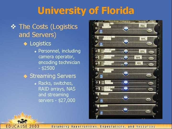 University of Florida v The Costs (Logistics and Servers) u Logistics u u Personnel,