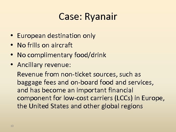 Case: Ryanair • European destination only • No frills on aircraft • No complimentary