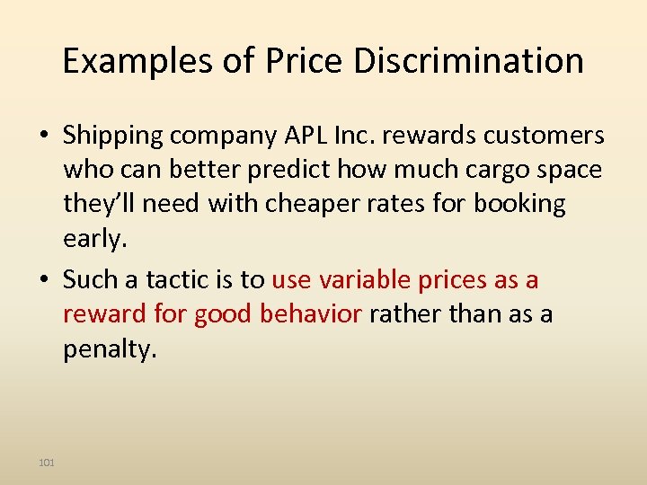 Examples of Price Discrimination • Shipping company APL Inc. rewards customers who can better