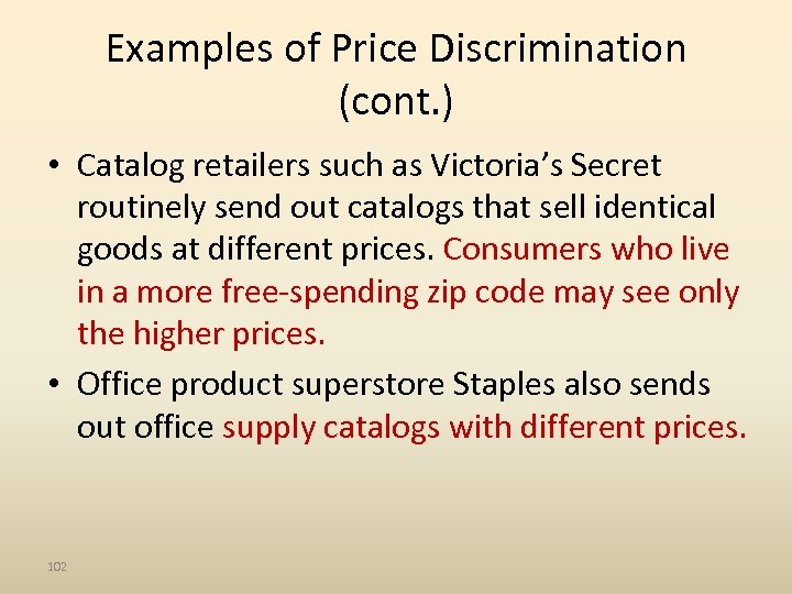 Examples of Price Discrimination (cont. ) • Catalog retailers such as Victoria’s Secret routinely