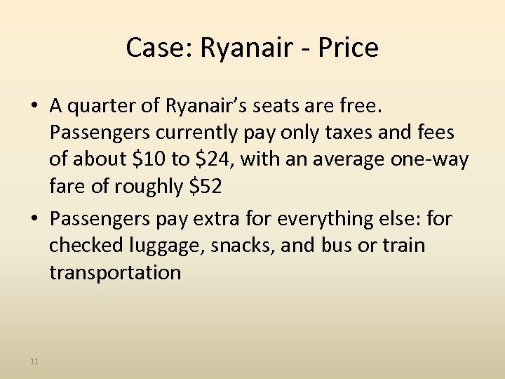 Case: Ryanair - Price • A quarter of Ryanair’s seats are free. Passengers currently