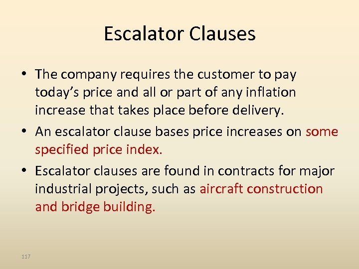 Escalator Clauses • The company requires the customer to pay today’s price and all