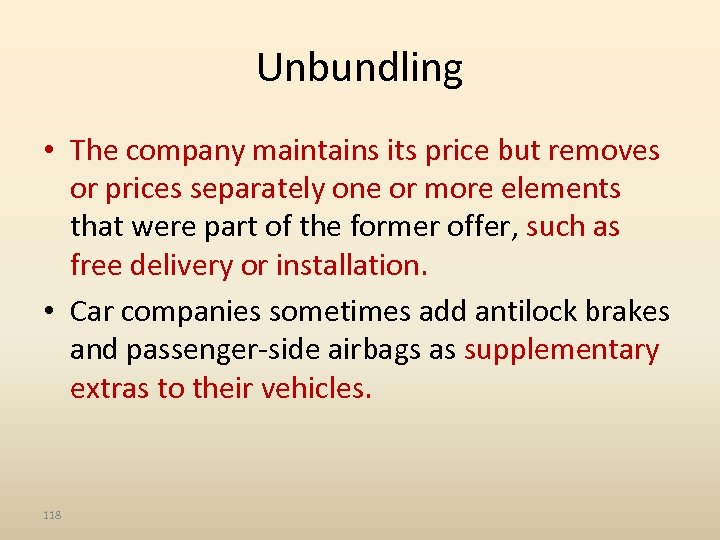 Unbundling • The company maintains its price but removes or prices separately one or