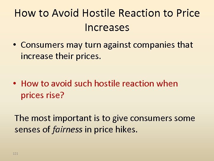 How to Avoid Hostile Reaction to Price Increases • Consumers may turn against companies