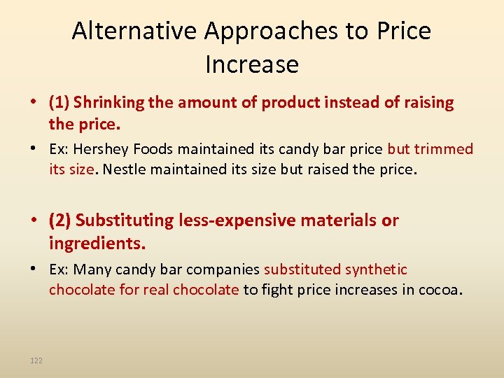 Alternative Approaches to Price Increase • (1) Shrinking the amount of product instead of