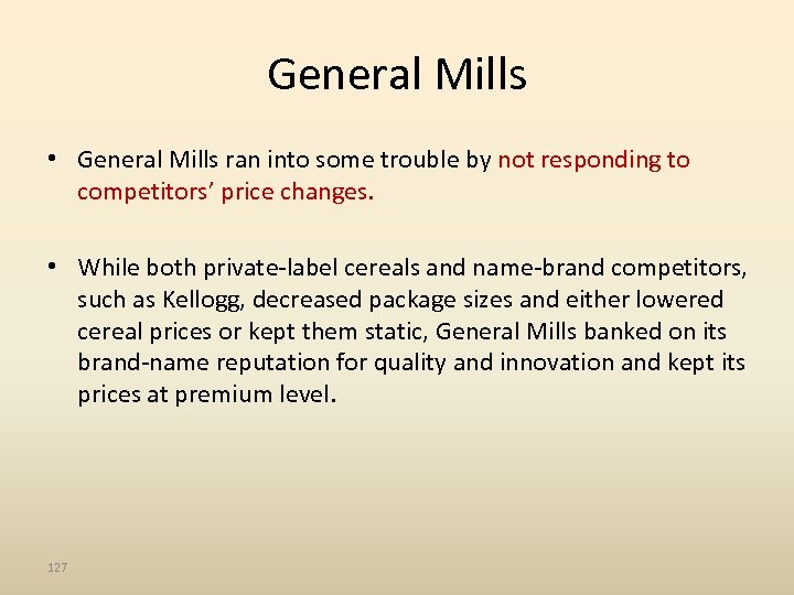 General Mills • General Mills ran into some trouble by not responding to competitors’