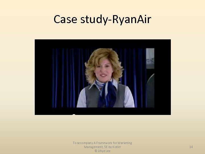 Case study-Ryan. Air To accompany A Framework for Marketing 14 Management, 5 E by
