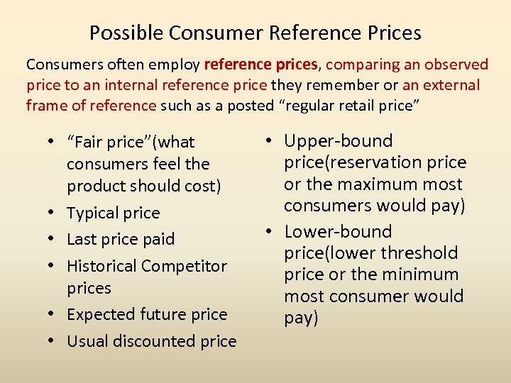 Possible Consumer Reference Prices Consumers often employ reference prices, comparing an observed price to