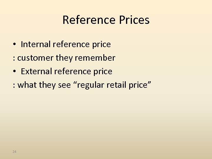Reference Prices • Internal reference price : customer they remember • External reference price