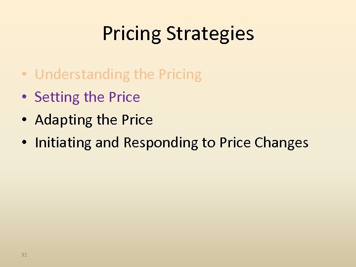 Pricing Strategies • • 31 Understanding the Pricing Setting the Price Adapting the Price