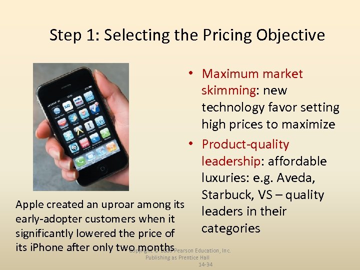 Step 1: Selecting the Pricing Objective • Maximum market skimming: new technology favor setting