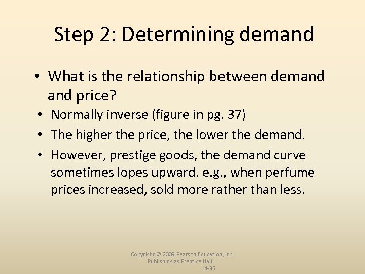 Step 2: Determining demand • What is the relationship between demand price? • Normally
