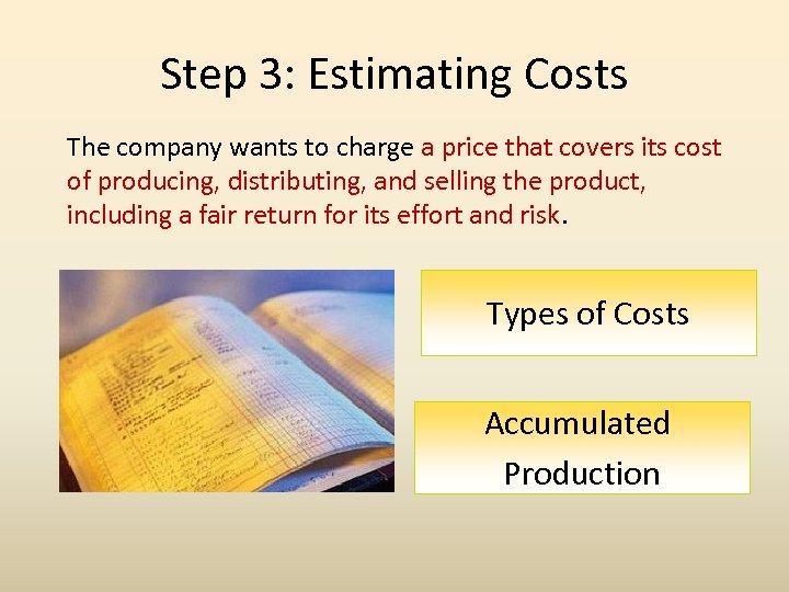 Step 3: Estimating Costs The company wants to charge a price that covers its