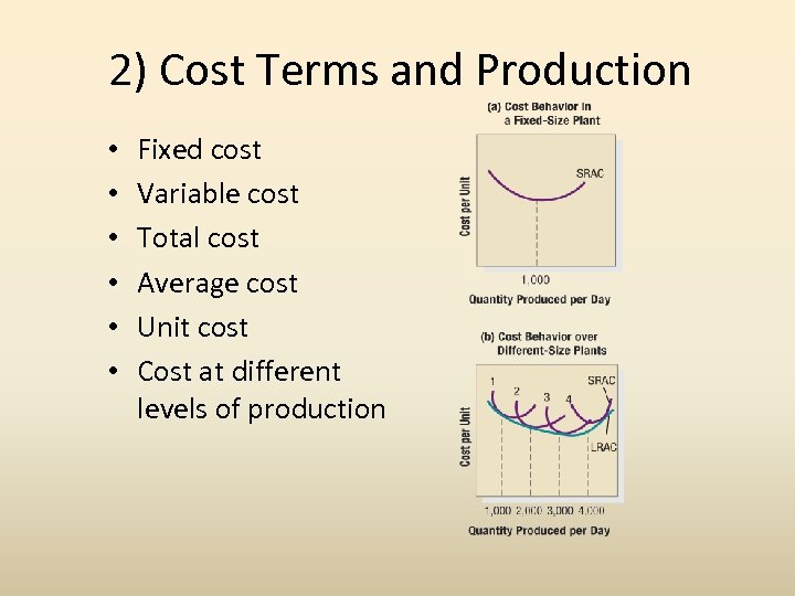2) Cost Terms and Production • • • Fixed cost Variable cost Total cost