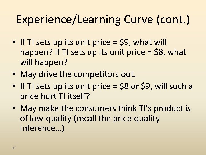 Experience/Learning Curve (cont. ) • If TI sets up its unit price = $9,