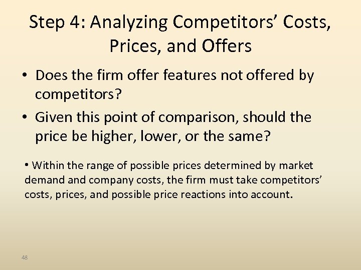 Step 4: Analyzing Competitors’ Costs, Prices, and Offers • Does the firm offer features