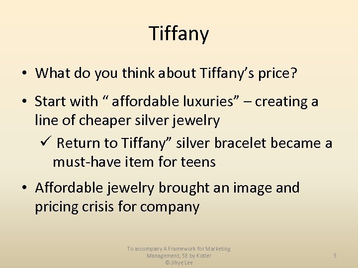 Tiffany • What do you think about Tiffany’s price? • Start with “ affordable
