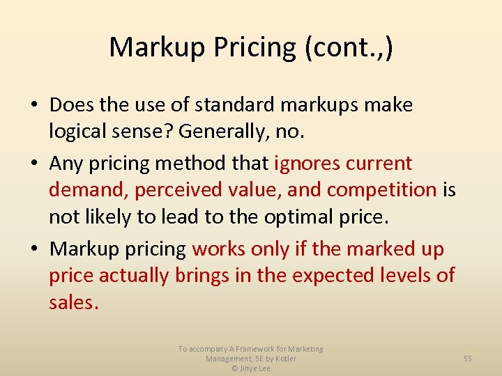 Markup Pricing (cont. , ) • Does the use of standard markups make logical