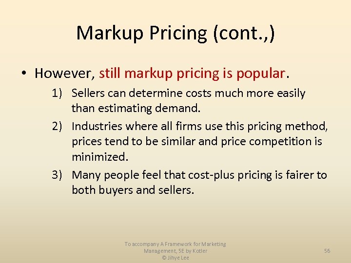 Markup Pricing (cont. , ) • However, still markup pricing is popular. 1) Sellers