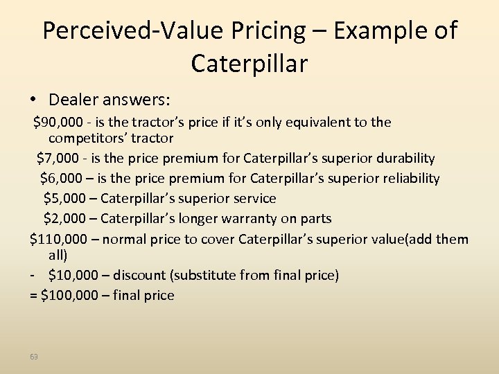 Perceived-Value Pricing – Example of Caterpillar • Dealer answers: $90, 000 - is the