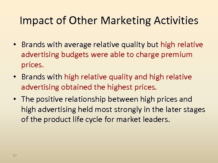 Impact of Other Marketing Activities • Brands with average relative quality but high relative