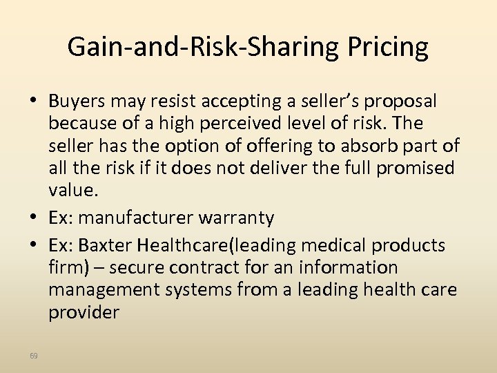 Gain-and-Risk-Sharing Pricing • Buyers may resist accepting a seller’s proposal because of a high