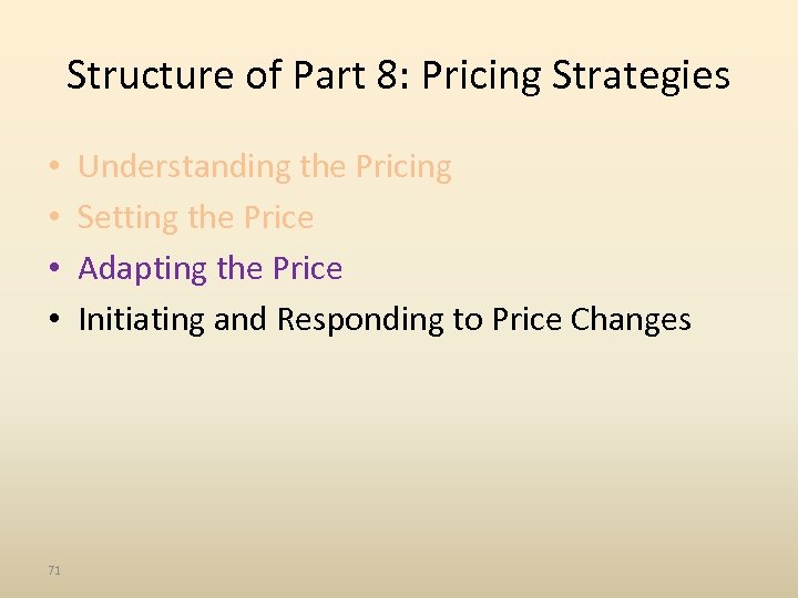 Structure of Part 8: Pricing Strategies • • 71 Understanding the Pricing Setting the