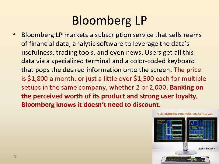 Bloomberg LP • Bloomberg LP markets a subscription service that sells reams of financial
