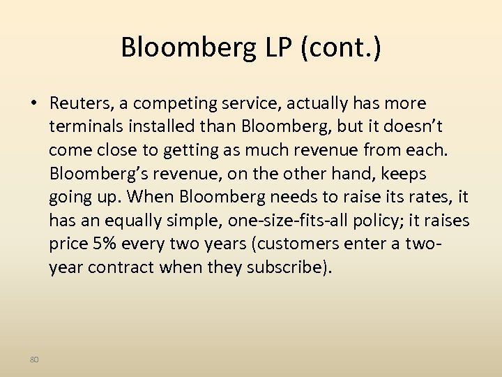Bloomberg LP (cont. ) • Reuters, a competing service, actually has more terminals installed