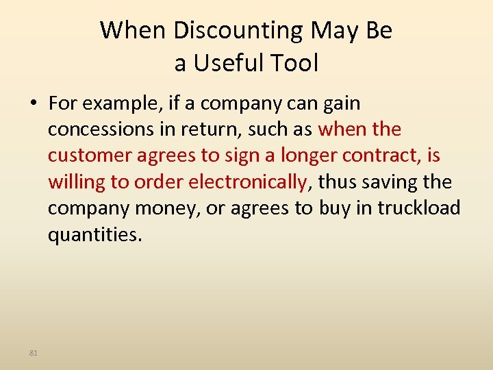 When Discounting May Be a Useful Tool • For example, if a company can