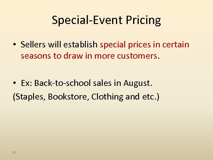 Special-Event Pricing • Sellers will establish special prices in certain seasons to draw in