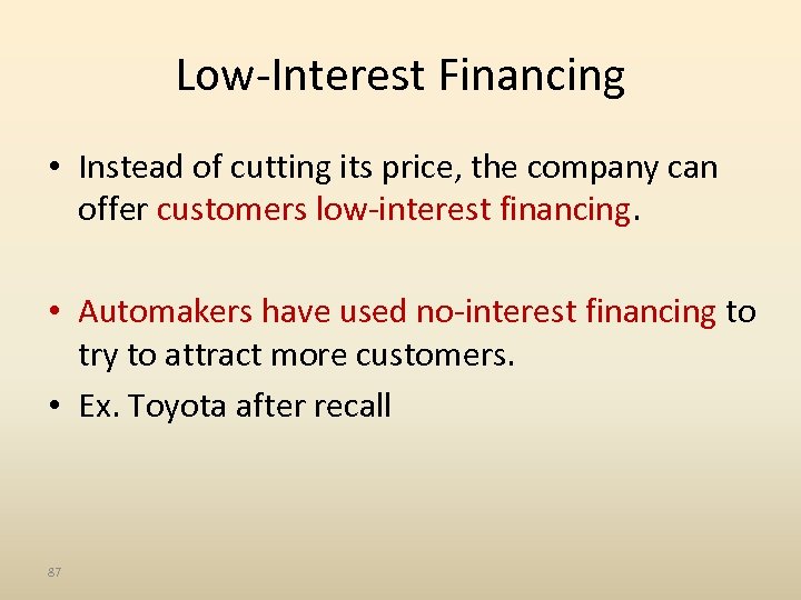 Low-Interest Financing • Instead of cutting its price, the company can offer customers low-interest