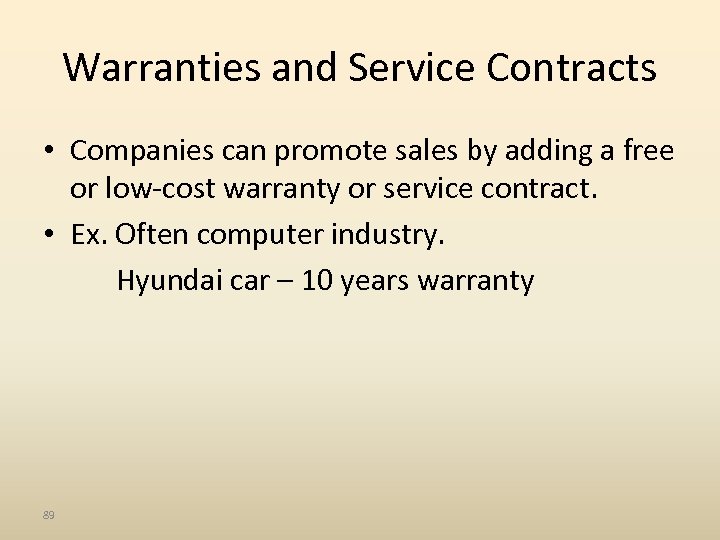 Warranties and Service Contracts • Companies can promote sales by adding a free or