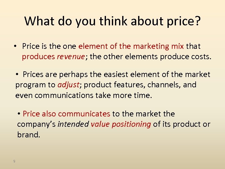 What do you think about price? • Price is the one element of the