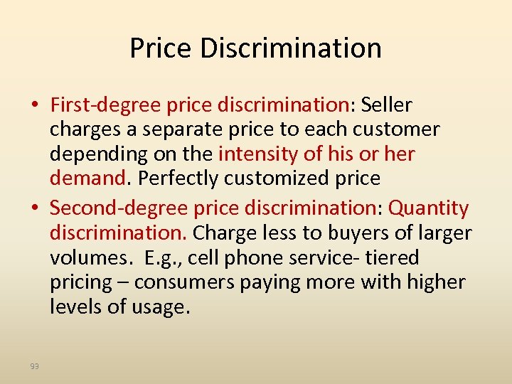 Price Discrimination • First-degree price discrimination: Seller charges a separate price to each customer