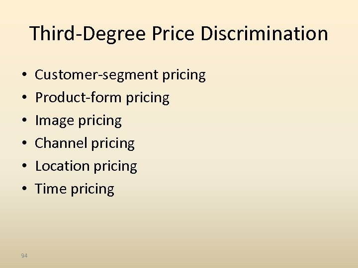 Third-Degree Price Discrimination • • • 94 Customer-segment pricing Product-form pricing Image pricing Channel