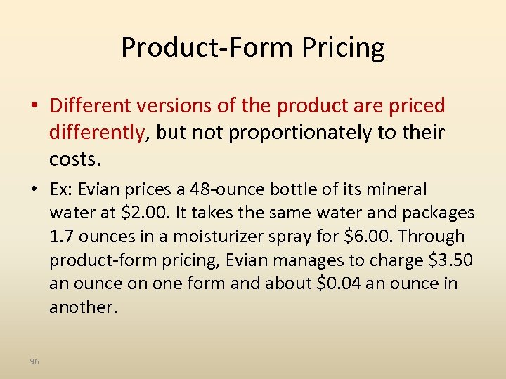 Product-Form Pricing • Different versions of the product are priced differently, but not proportionately