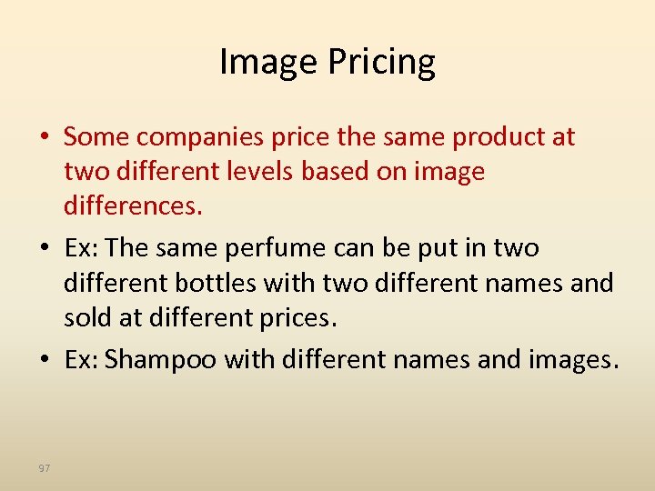 Image Pricing • Some companies price the same product at two different levels based