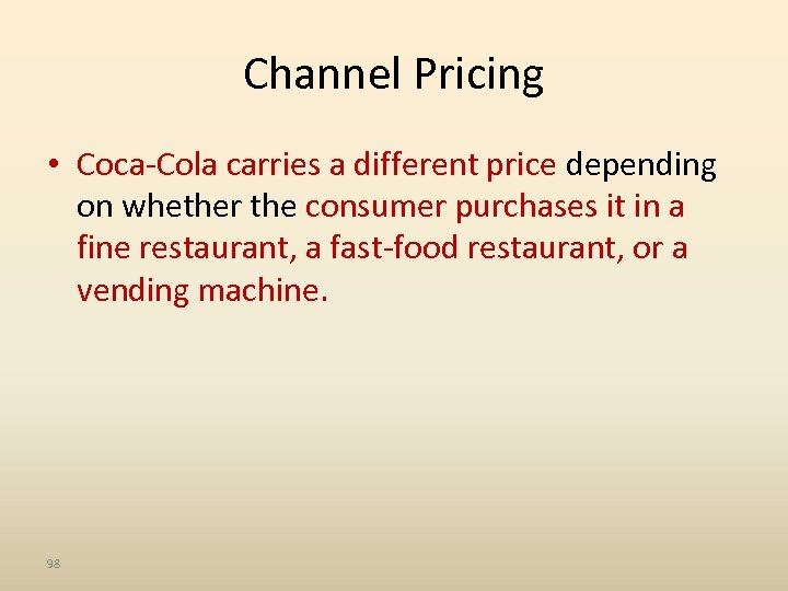 Channel Pricing • Coca-Cola carries a different price depending on whether the consumer purchases