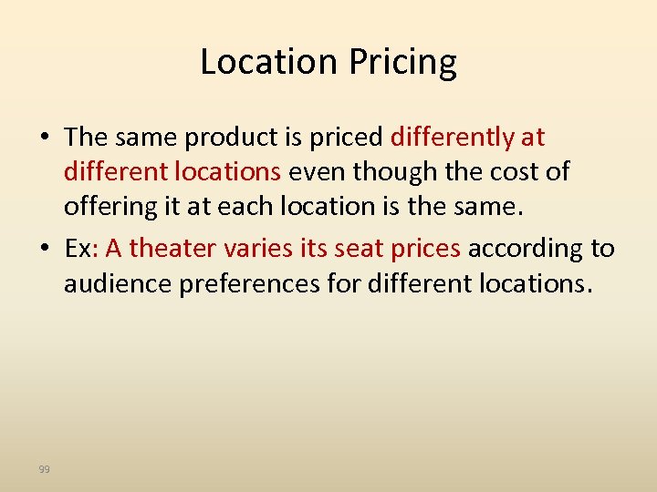 Location Pricing • The same product is priced differently at different locations even though