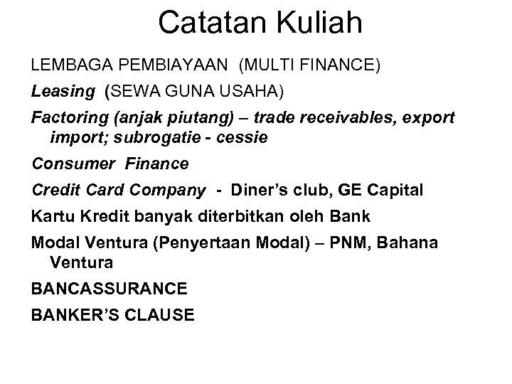 Catatan Kuliah LEMBAGA PEMBIAYAAN (MULTI FINANCE) Leasing (SEWA GUNA USAHA) Factoring (anjak piutang) –