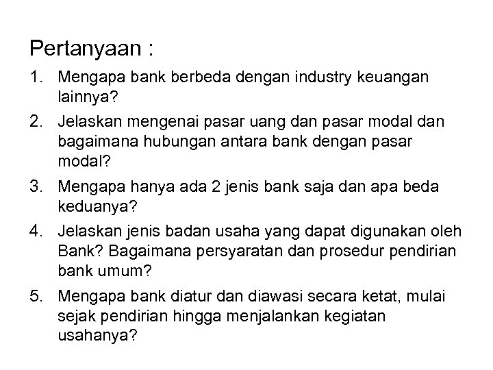 Pertanyaan : 1. Mengapa bank berbeda dengan industry keuangan lainnya? 2. Jelaskan mengenai pasar