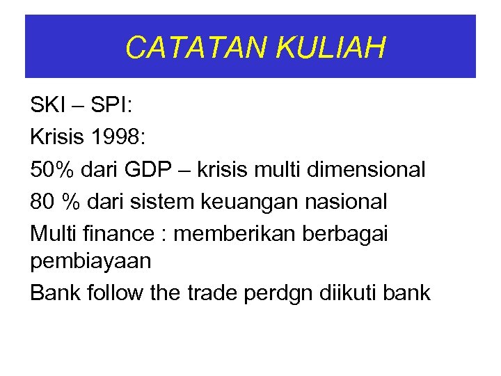 CATATAN KULIAH SKI – SPI: Krisis 1998: 50% dari GDP – krisis multi dimensional