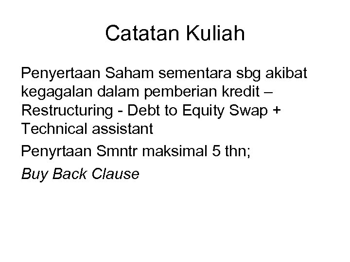 Catatan Kuliah Penyertaan Saham sementara sbg akibat kegagalan dalam pemberian kredit – Restructuring -