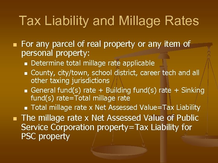 Tax Liability and Millage Rates n For any parcel of real property or any